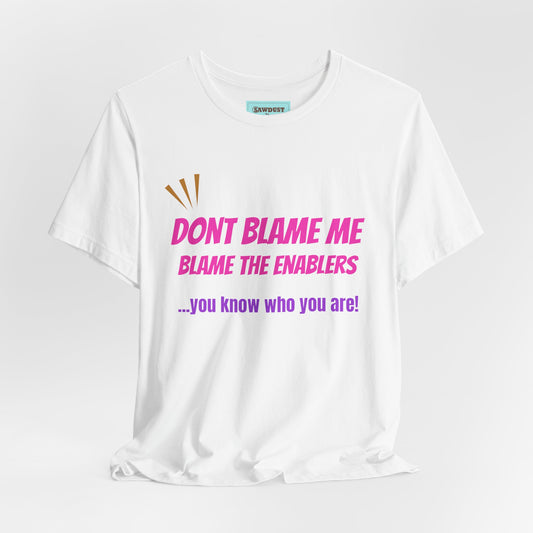 Don't Blame Me Unisex Jersey Short Sleeve Tee
